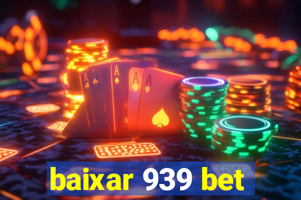 baixar 939 bet