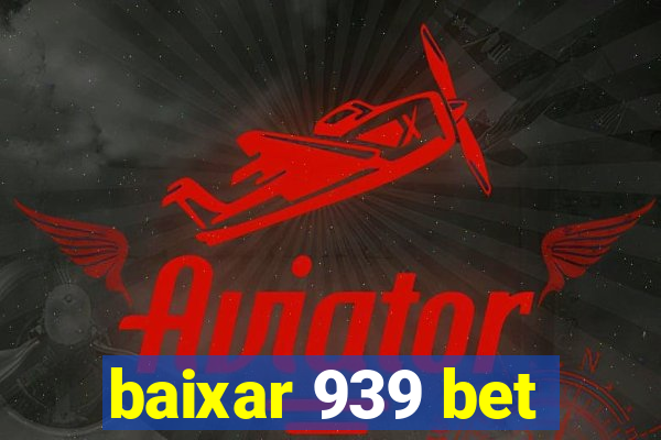 baixar 939 bet