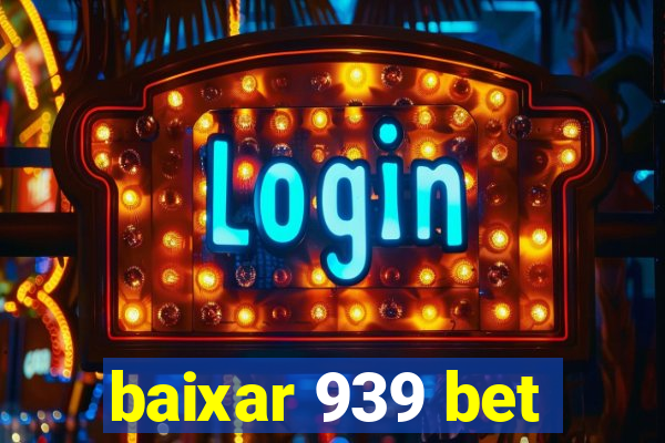 baixar 939 bet