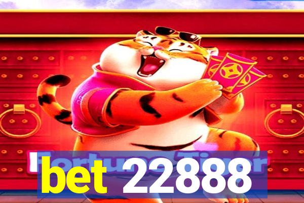 bet 22888