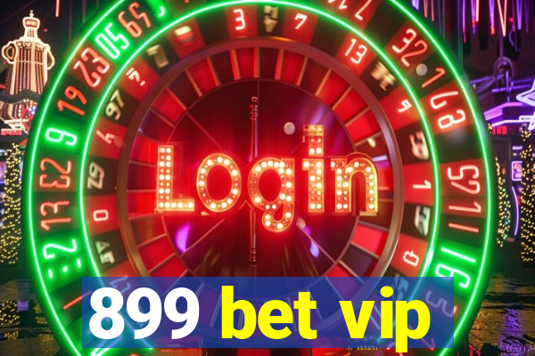 899 bet vip