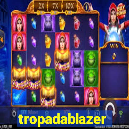 tropadablazer