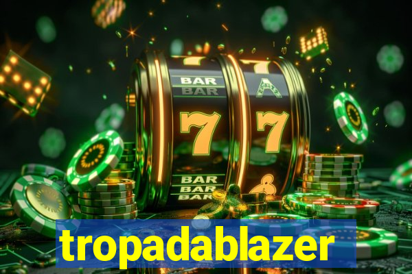 tropadablazer