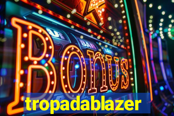 tropadablazer