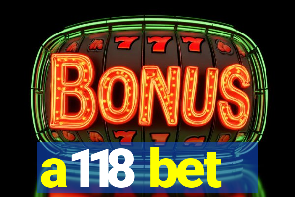 a118 bet