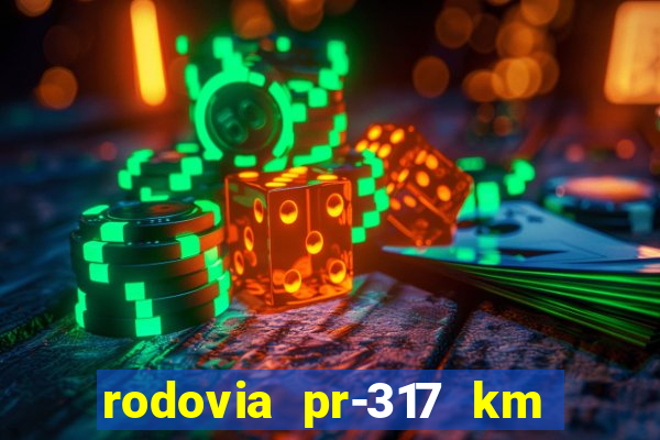 rodovia pr-317 km 155 onde fica