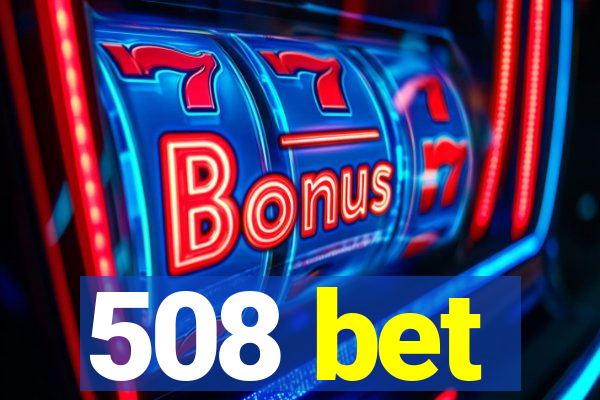 508 bet