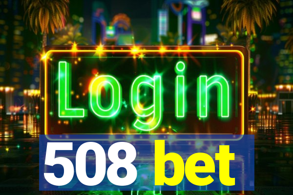 508 bet