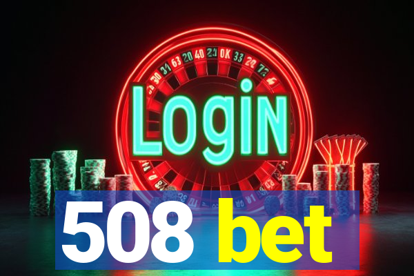 508 bet