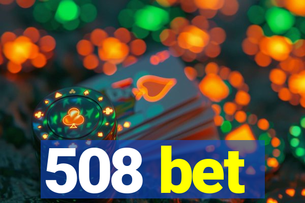 508 bet