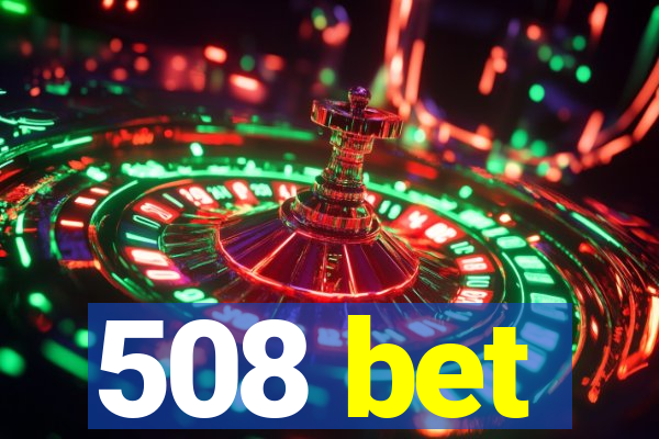 508 bet