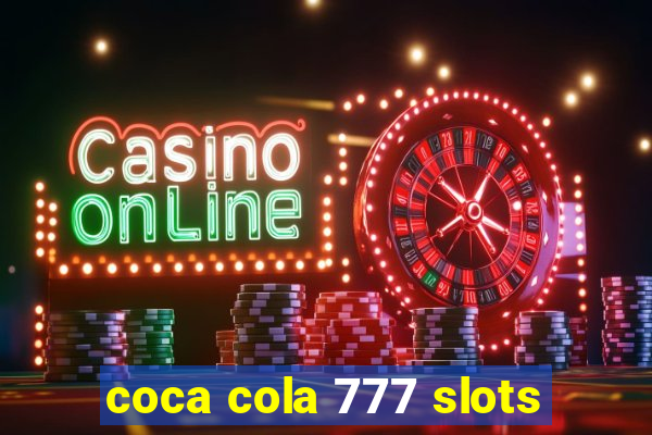 coca cola 777 slots