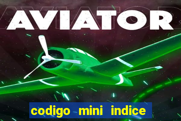 codigo mini indice setembro 2024