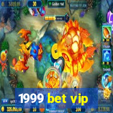 1999 bet vip