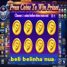 beli belinha nua