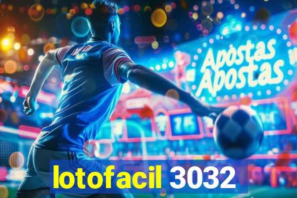 lotofacil 3032