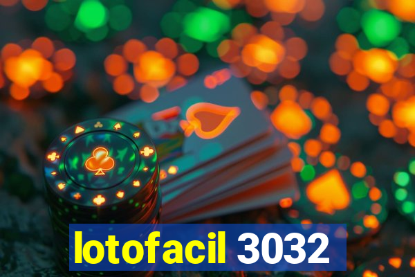 lotofacil 3032