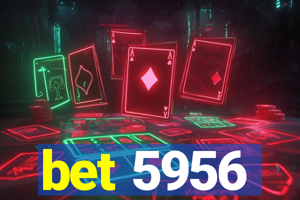 bet 5956