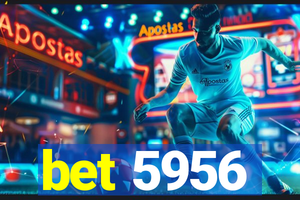 bet 5956