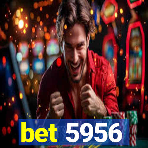 bet 5956