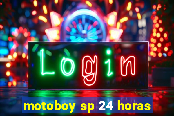 motoboy sp 24 horas