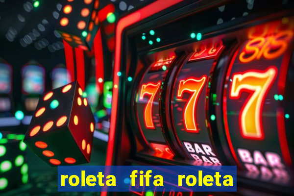 roleta fifa roleta times fifa