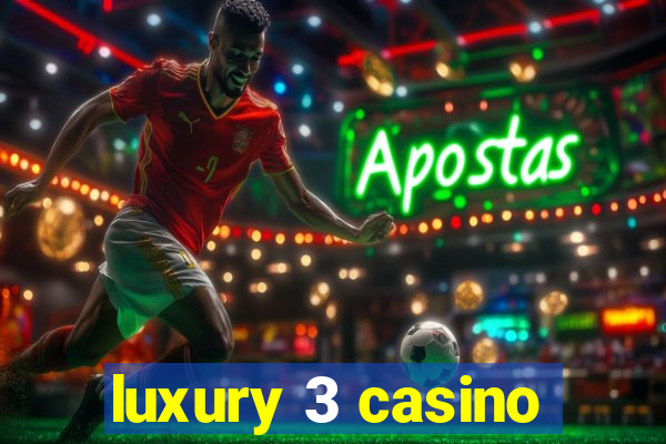 luxury 3 casino