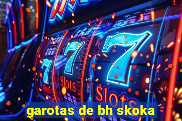 garotas de bh skoka