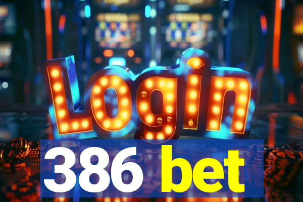 386 bet