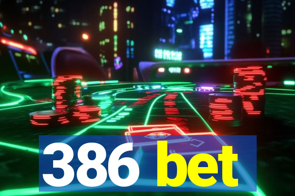 386 bet