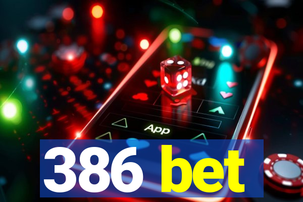 386 bet