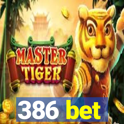 386 bet