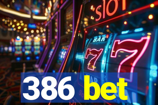 386 bet