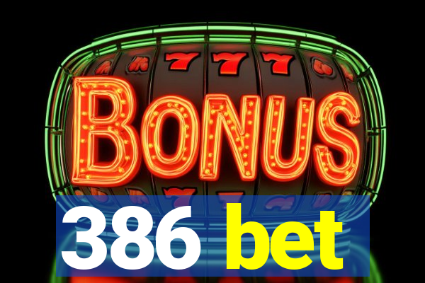 386 bet