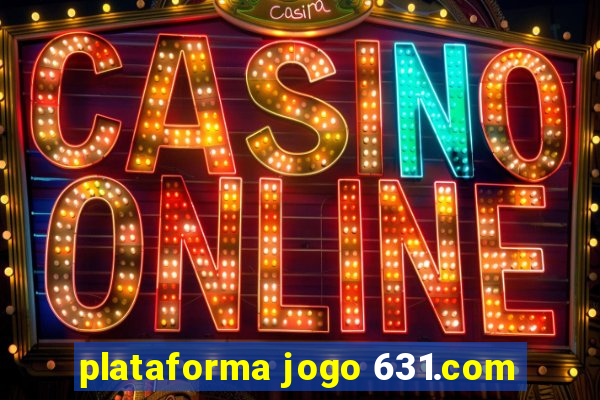 plataforma jogo 631.com