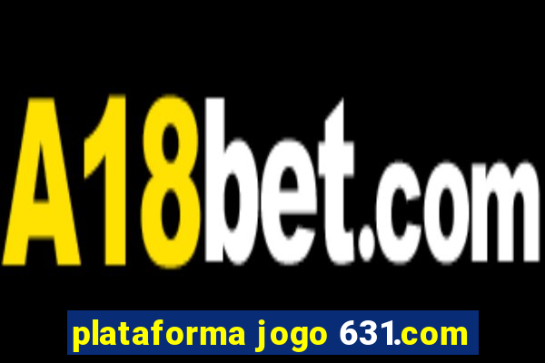 plataforma jogo 631.com