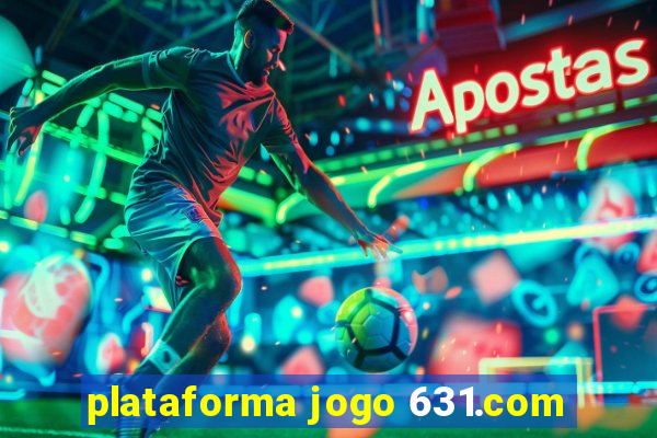 plataforma jogo 631.com