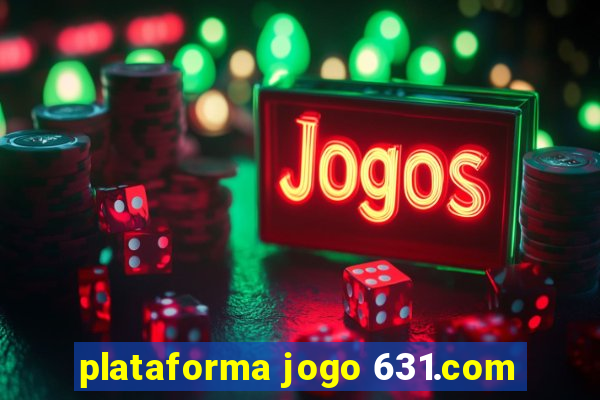 plataforma jogo 631.com