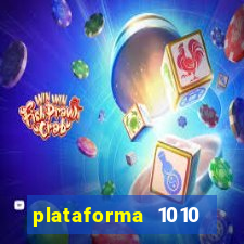 plataforma 1010 jogo do tigre