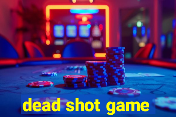 dead shot game