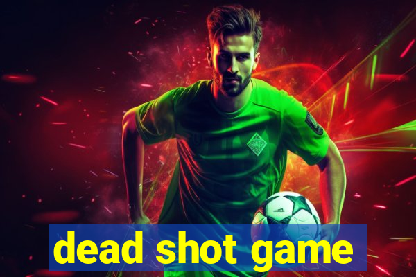 dead shot game