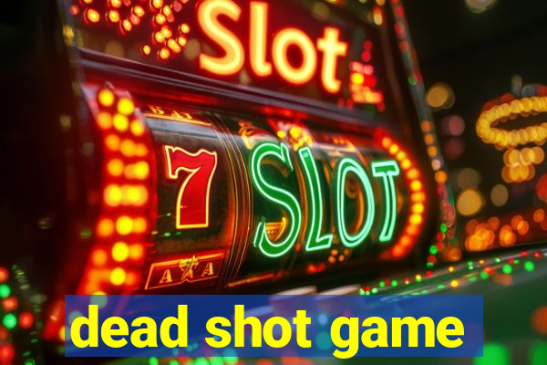 dead shot game