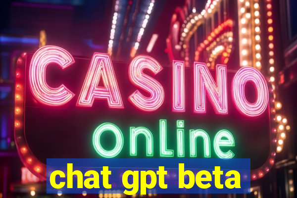 chat gpt beta