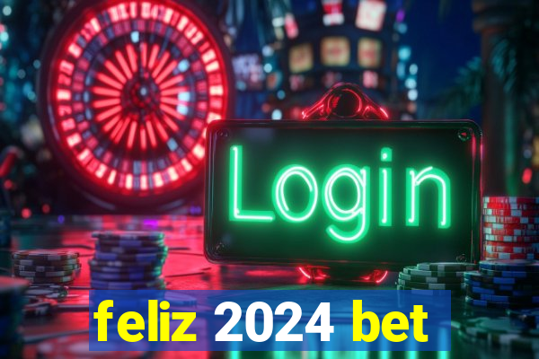 feliz 2024 bet