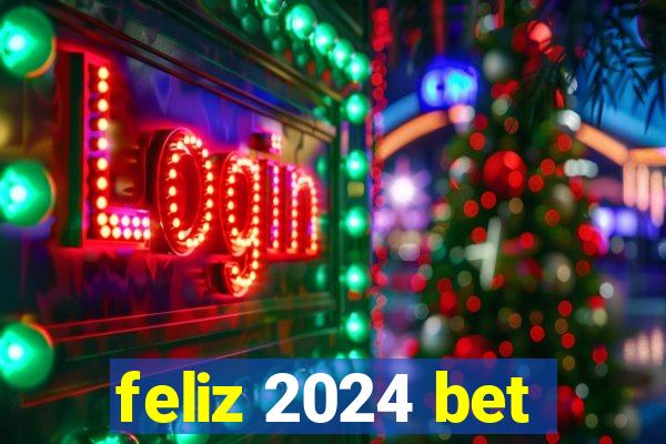 feliz 2024 bet