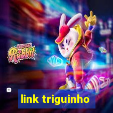 link triguinho