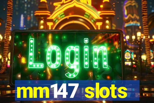 mm147 slots