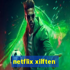 netflix xilften