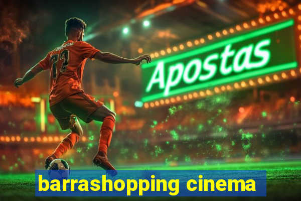 barrashopping cinema