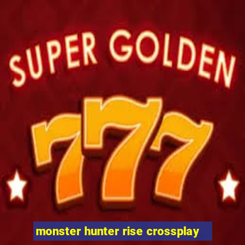 monster hunter rise crossplay